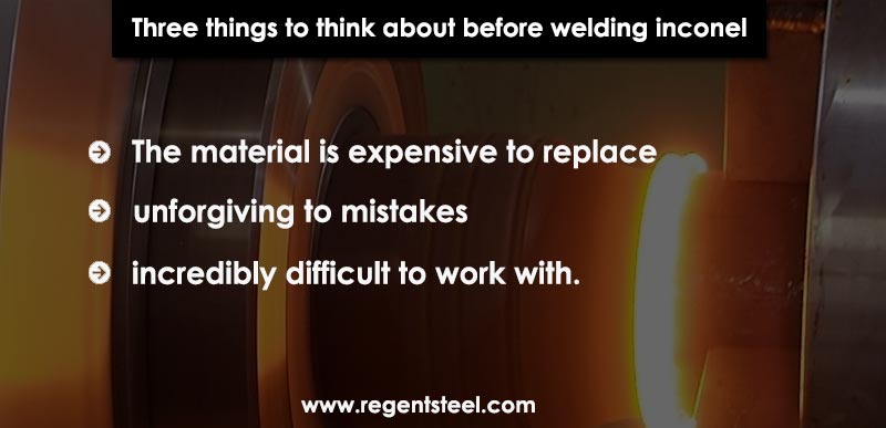 Three things to think about before welding inconel